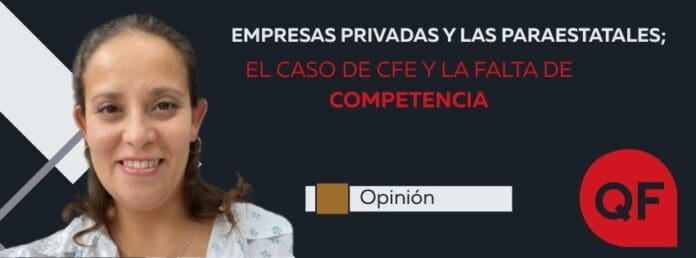 Empresas privadas y las paraestatales; el caso de CFE y la falta de competencia
